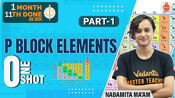 P - Block Elements - One Shot | Class 11 and 12 Chemistry | JEE 2024 | Nabamita Ma
