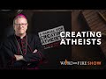 Creating Atheists