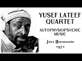 Yusef Lateef Quartet "Autophysiopsychic Music" - Jazz Harmonie 1972