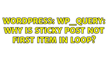 Wordpress: WP_Query: Why is sticky post not first item in loop?