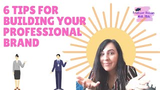 6 Tips for Building Your Professional Brand