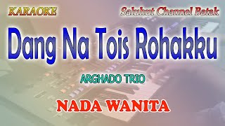 DANG NA TOIS ROHAKKU ll KARAOKE BATAK HD ll ARGHADO TRIO ll NADA WANITA D=DO