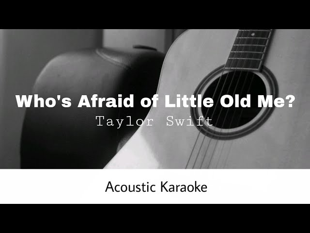 Taylor Swift - Who's Afraid of Little Old Me? (Acoustic Karaoke) class=