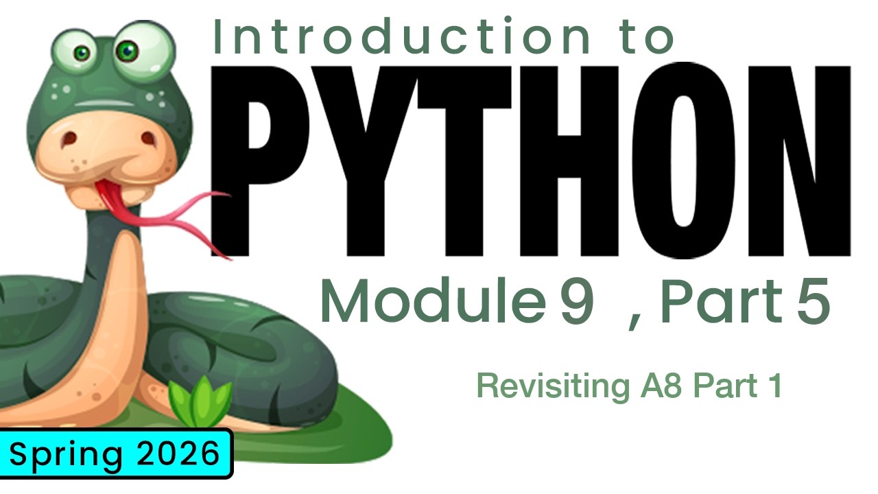 Python (Spring 2026) Module 9-5: Revisiting A8 Part 1 - YouTube