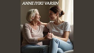 Anne Iyiki Varsın