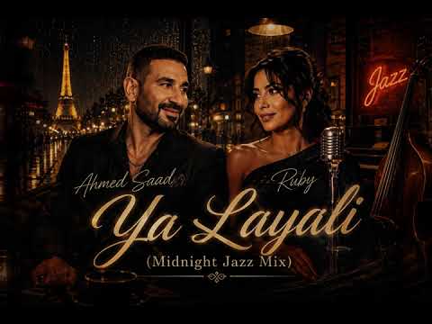Ahmed saad - Ruby - Ya Layali (Midnight Jazz Mix)