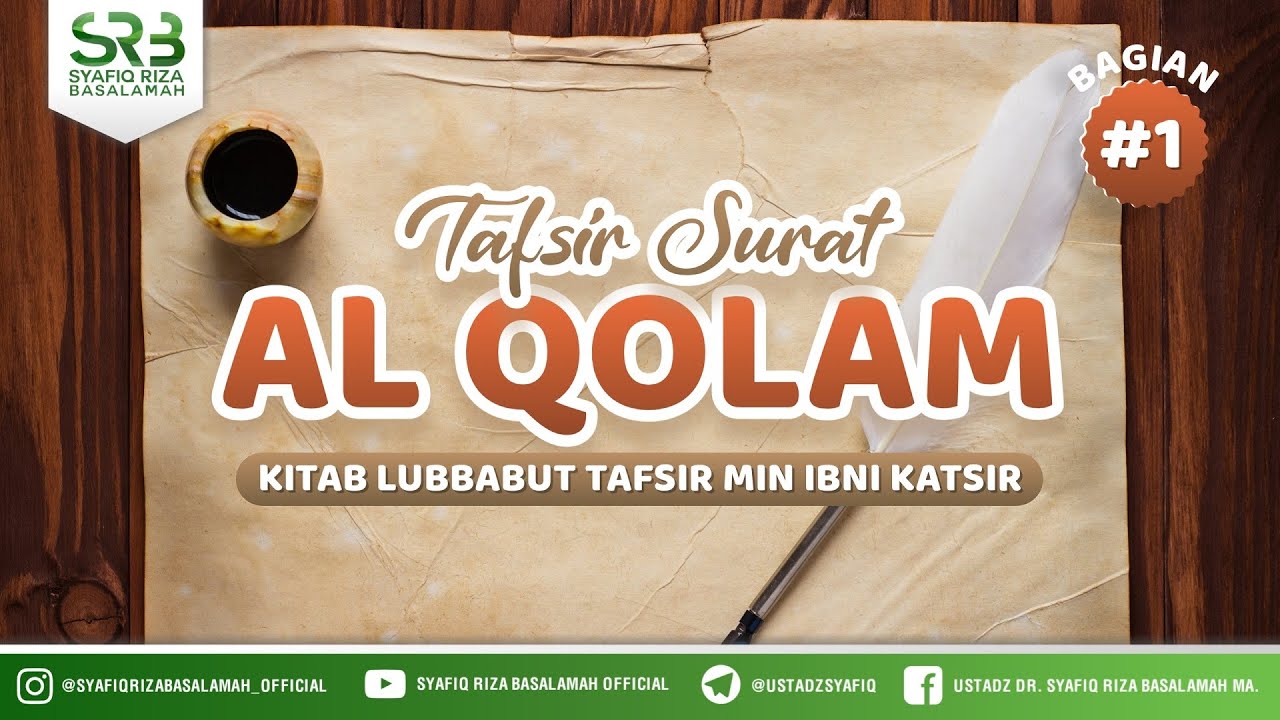 Tafsir Qur'an Surat Al Qolam #1 - Ustadz Dr Syafiq Riza Basalamah MA