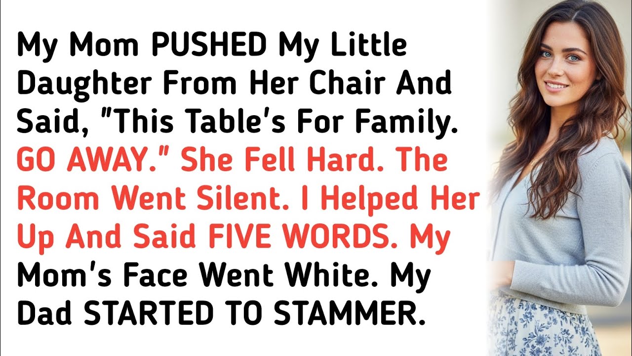 My Mom PUSHED My Little Daughter From Her Chair And Said, "This Table's For Family. GO AWAY.
