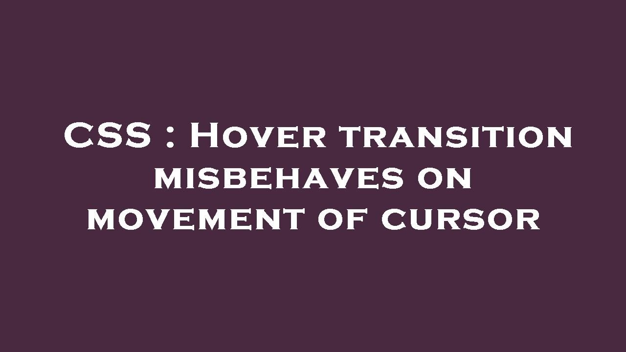 css-hover-transition-misbehaves-on-movement-of-cursor-youtube