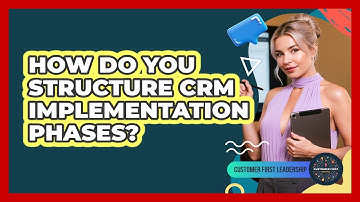 How Do You Structure CRM Implementation Phases?
