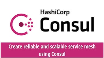 Create reliable and scalable service mesh using Consul