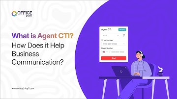 Agent CTI | Features & Benefits | Office24by7 Tutorial