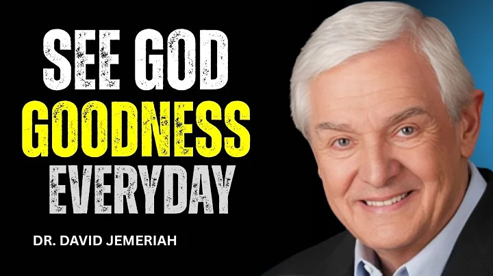 DAVID JEREMIAH: What You DON'T Know About the Goodness of God | BEST MOTIVATIONAL SPEECH