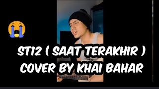 Saat Terakhir - ST12 | Short Cover By Khai Bahar | Cover Star 🌟