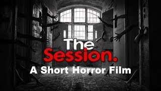 The Session Movie - A Short Horror Film