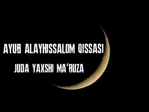 Ayub alayhissalom qissasi juda yaxshi maruza