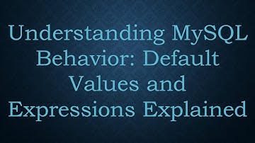 Understanding MySQL Behavior: Default Values and Expressions Explained
