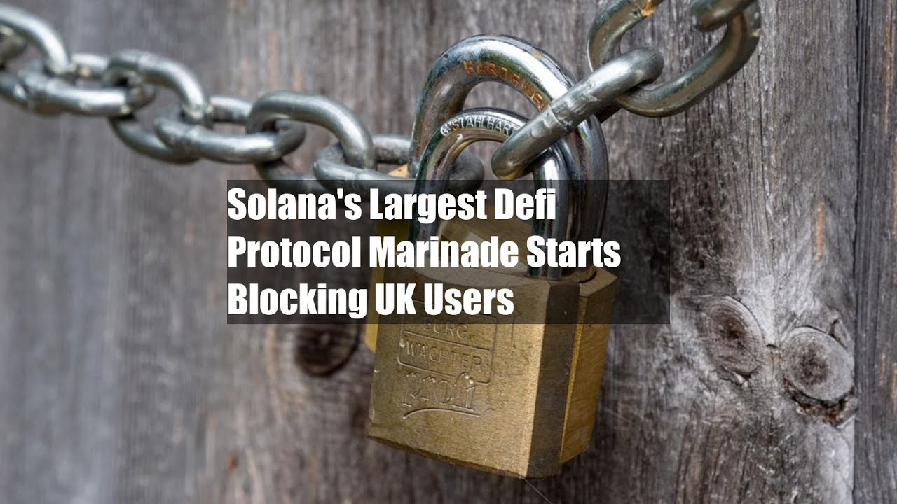 Solana's Largest Defi Protocol Marinade Starts Blocking UK Users YouTube