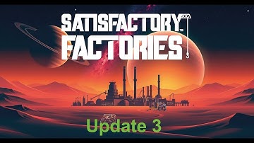 Satisfactory Factories: Update 3