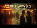 Vintage Swing Jazz Hits ✨ 1930s 1940s Big Band Classics for a Nostalgic Mood