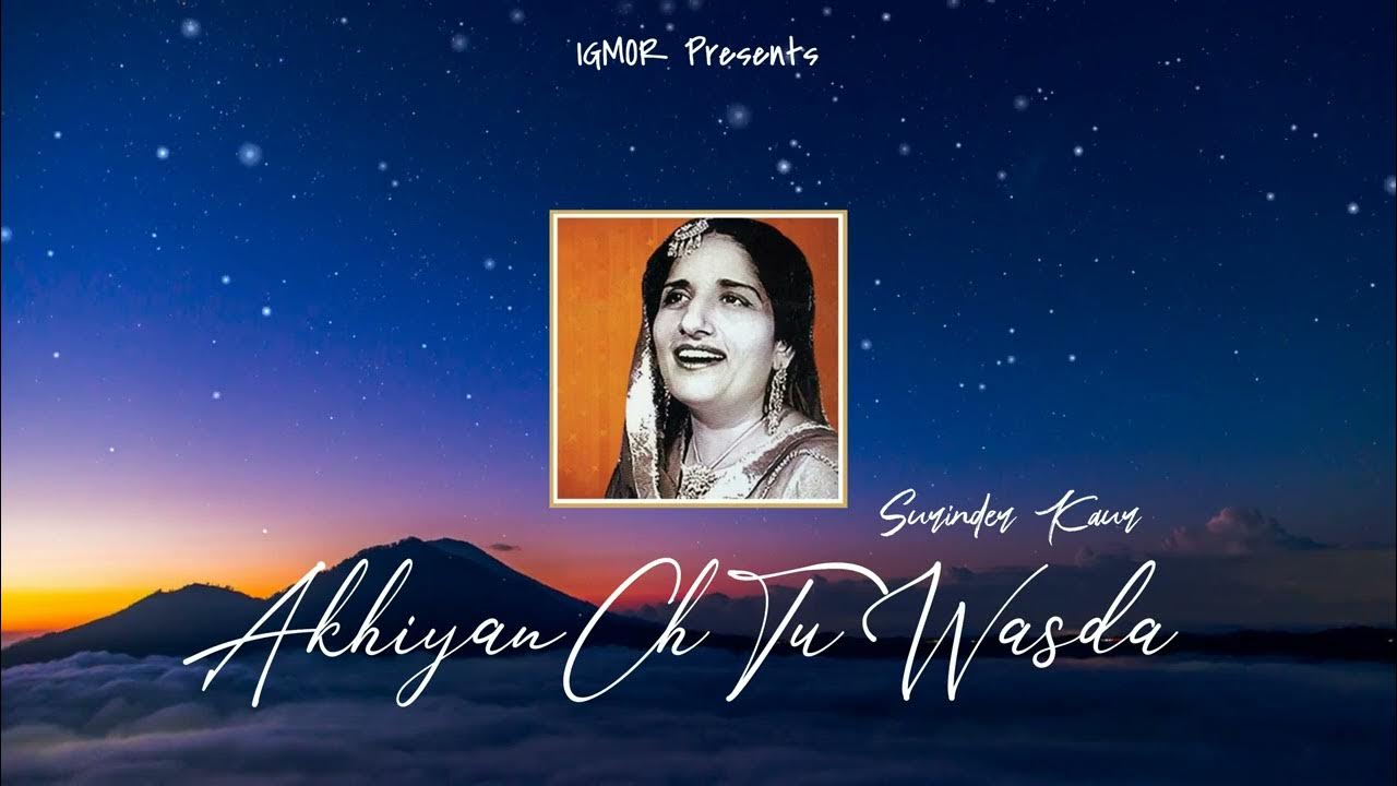 Akhiyan Ch Tu Wasda (Remix) - Surinder Kaur x IGMOR Akhiyan Ch Tu Wasda (Remix) - Surinder Kaur x IGMOR