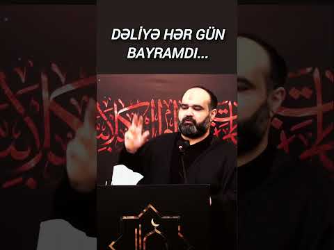 Dəliyə hər gün bayramdı...