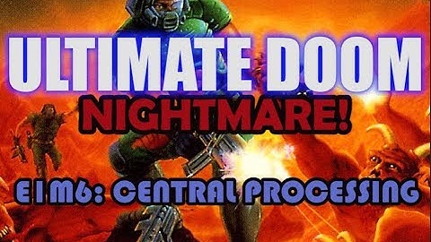 Ultimate Doom Playthrough (Nightmare!) | E1M6: Central Processing