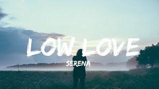 Serena - Low Love( Lyrics/Versuri ) Resimi