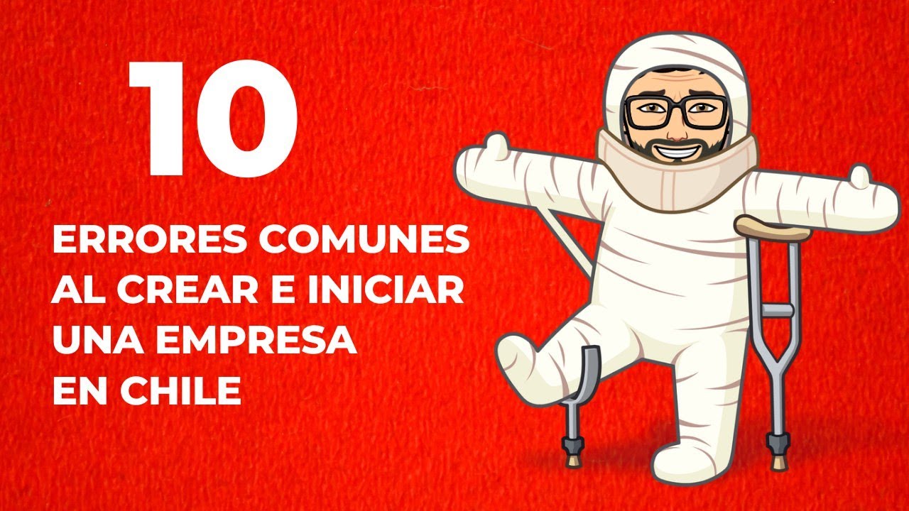 10 Errores comunes al crear e iniciar una empresa en Chile - YouTube