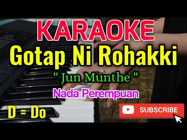 Gotap Ni Rohakki Karaoke || Karaoke Gotap Ni Rohakki - Jun Munthe - Nada Wanita / Female || D = Do class=