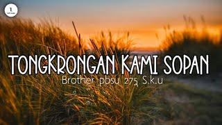 Tongkrongan Kami sopan - Brother pbsu 275 S.k.u ( Lirik lagu )