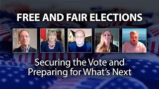 Free and Fair Elections: Securing the Vote and Preparing for What’s Next