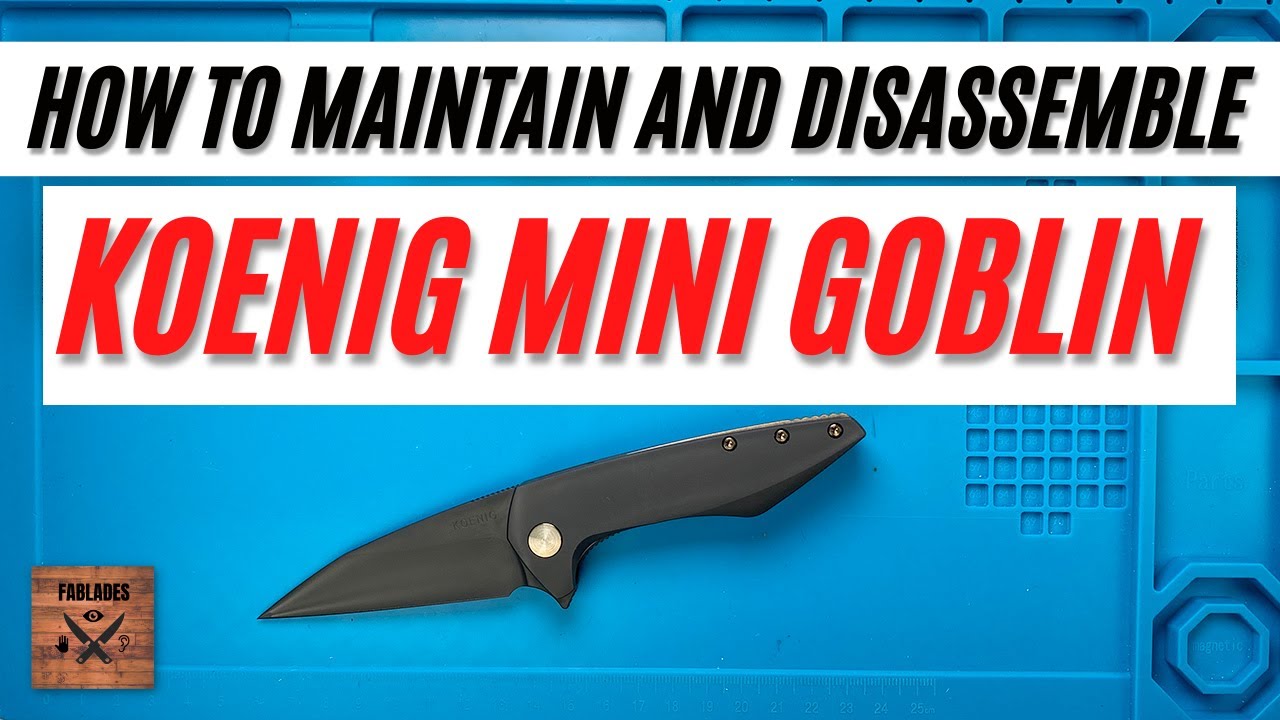 How to Disassemble and Maintain Koenig Knives Mini Goblin Pocketknife. Fablades Full Review
