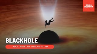 JIKA KITA TERSEDOT BLACKHOLE