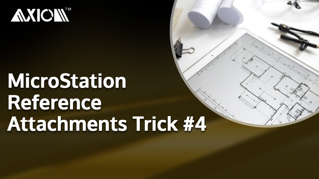 Axiom - MicroStation Reference Attachments Trick #4 - YouTube