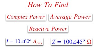 How To Find Complex Power , Average Power, Reactive Power || AC Circuit Analysis Solved Problems