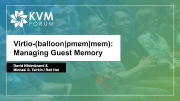 Virtio-(balloon|pmem|mem): Managing Guest Memory - David Hildenbrand & Michael S. Tsirkin, Red Hat