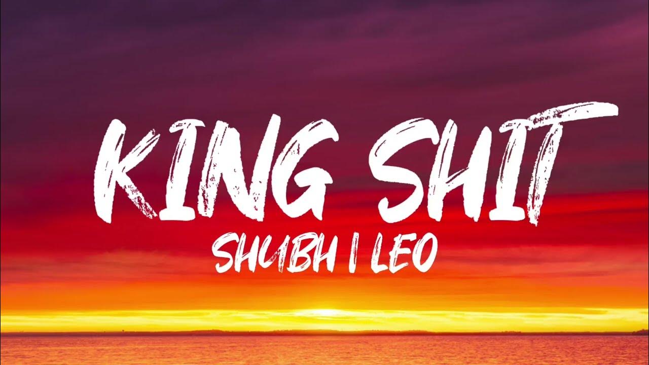 SHUBH - KING SHIT (Lyrics) Leo Ep - YouTube