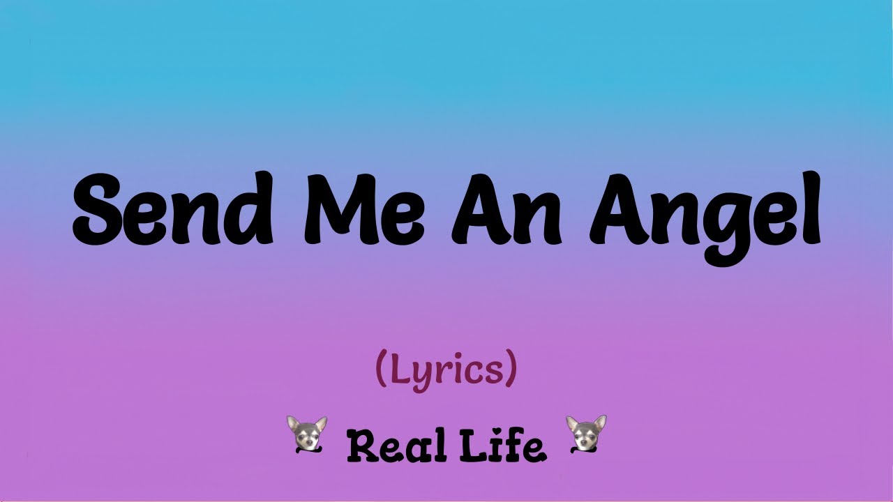 Real Life Send Me An Angel Deutsche übersetzung Send Me An Angel (Lyrics) ~ Real Life - YouTube
