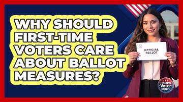 Why Should First-time Voters Care About Ballot Measures? - First Time Voter Expert