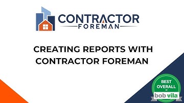 Creating Reports with Contractor Foreman