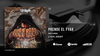 Video thumbnail of "PRENDE EL FYAH - MATAMBA"