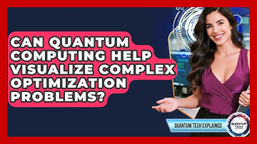 Can Quantum Computing Help Visualize Complex Optimization Problems? - Quantum Tech Explained