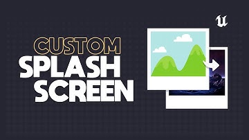 Add Your Own Custom Splash Screen Image For The Editor In Unreal Engine 5