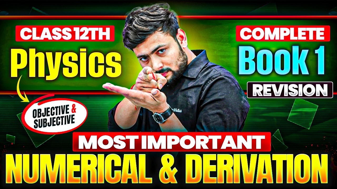 Class 12 Physics Complete Book Revision 🔥 | Most Important Numericals & Derivation | Bihar Board