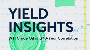 Yield Insights: WTI Crude Oil and 10-Year Correlation