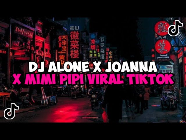 DJ ALONE X JOANNA X MIMI PIPI JEDAG JEDUG MENGKANE VIRAL TIKTOK class=