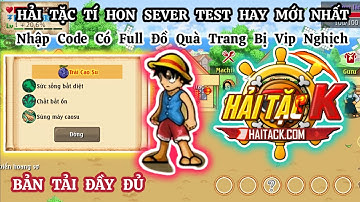 Hải Tặc Tí Hon Lậu - Sever Test Mới Nhất Siêu Hay, Trải Nghiệm Full Quà Hiếm Của Sever Cực Đẳng Cấp