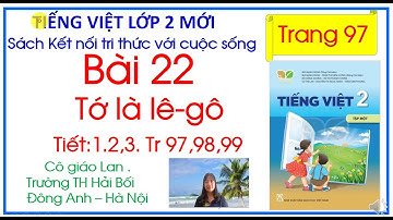Bài 22. Tớ là lê - gô Tiết 1,2,3 Tiếng Viêt 2 Tập 1 Kết nối tri thức