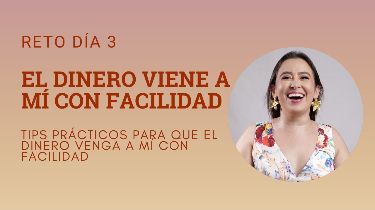 DIA 3 - TIPS PARA QUE EL DINERO VENGA A TI CON FACILIDAD - YouTube
